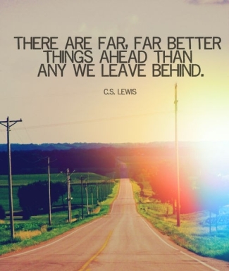 there-are-far-far-better-things-ahead-than-those-we-have-left-behing-cs-lewis